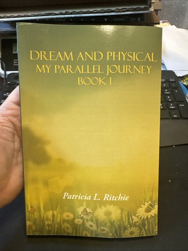 Dream and Physical: My Parallel Journey Book 1 by Patricia L. Ritchie (English) 