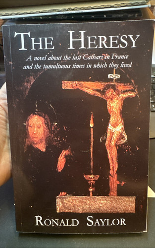 The Heresy: A novel about the last Cathars in France and the tumultuous times in
