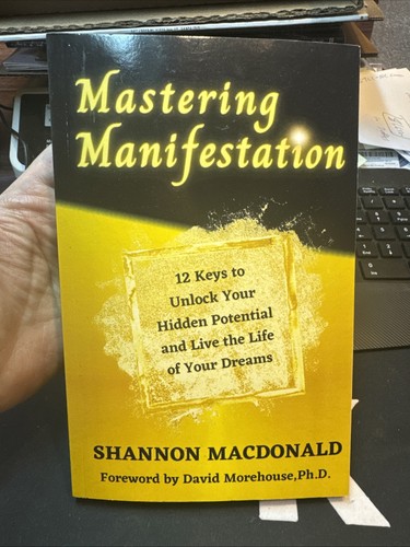 Mastering Manifestation: 12 Keys to Unlock Your Hidden Potential and Live the Li